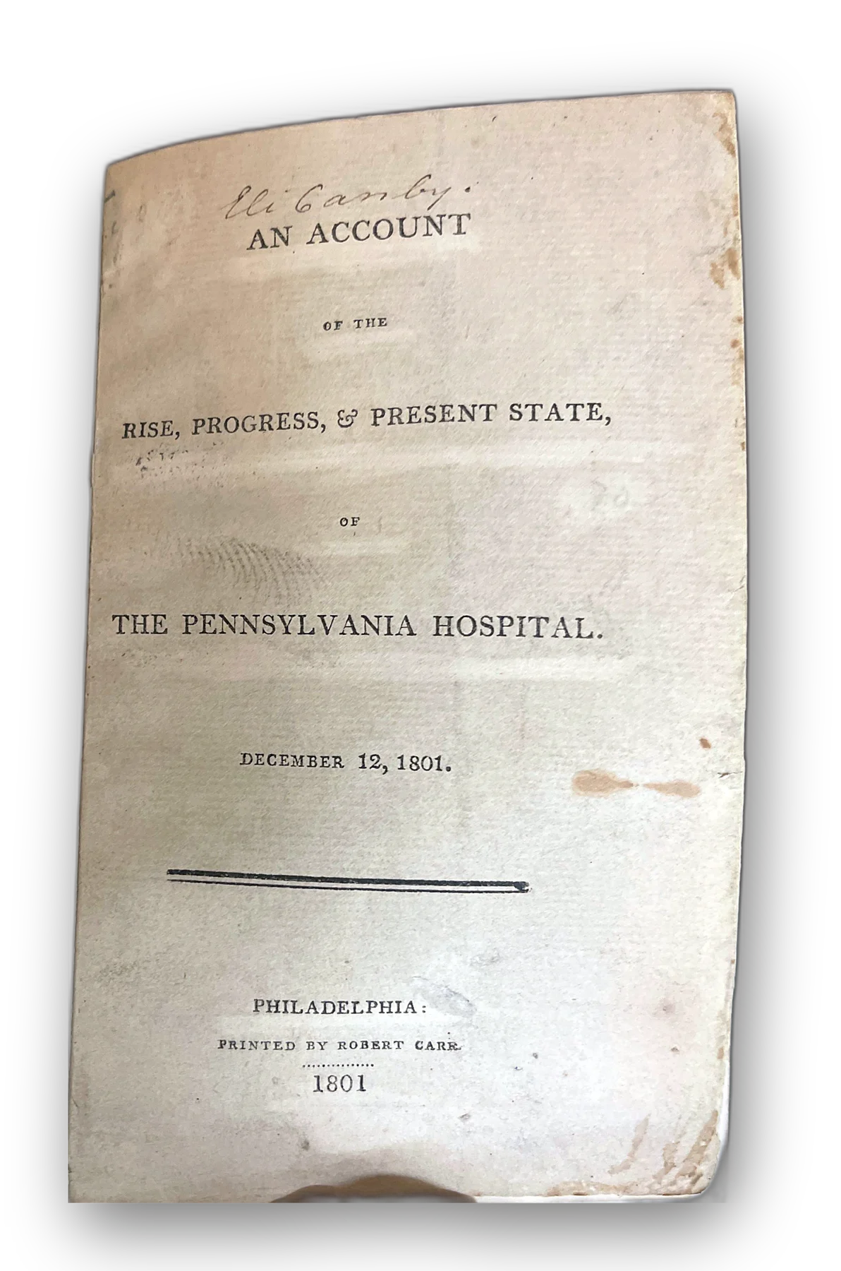 Account of the Rise, Progress, & Present State or the Pennsylvania Hospital