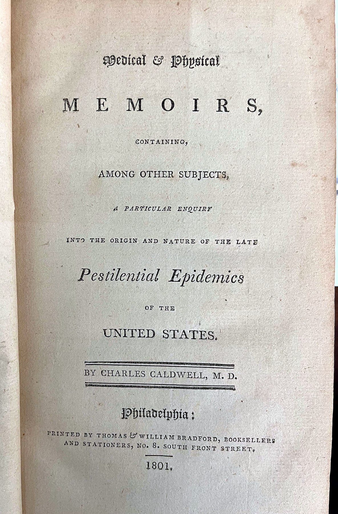 Medical and Physical Memoirs, Containing, Among Other Subjects, A Particular Enquiry into the Origin and Nature of the Late Pestilential Epidemics of the United States
