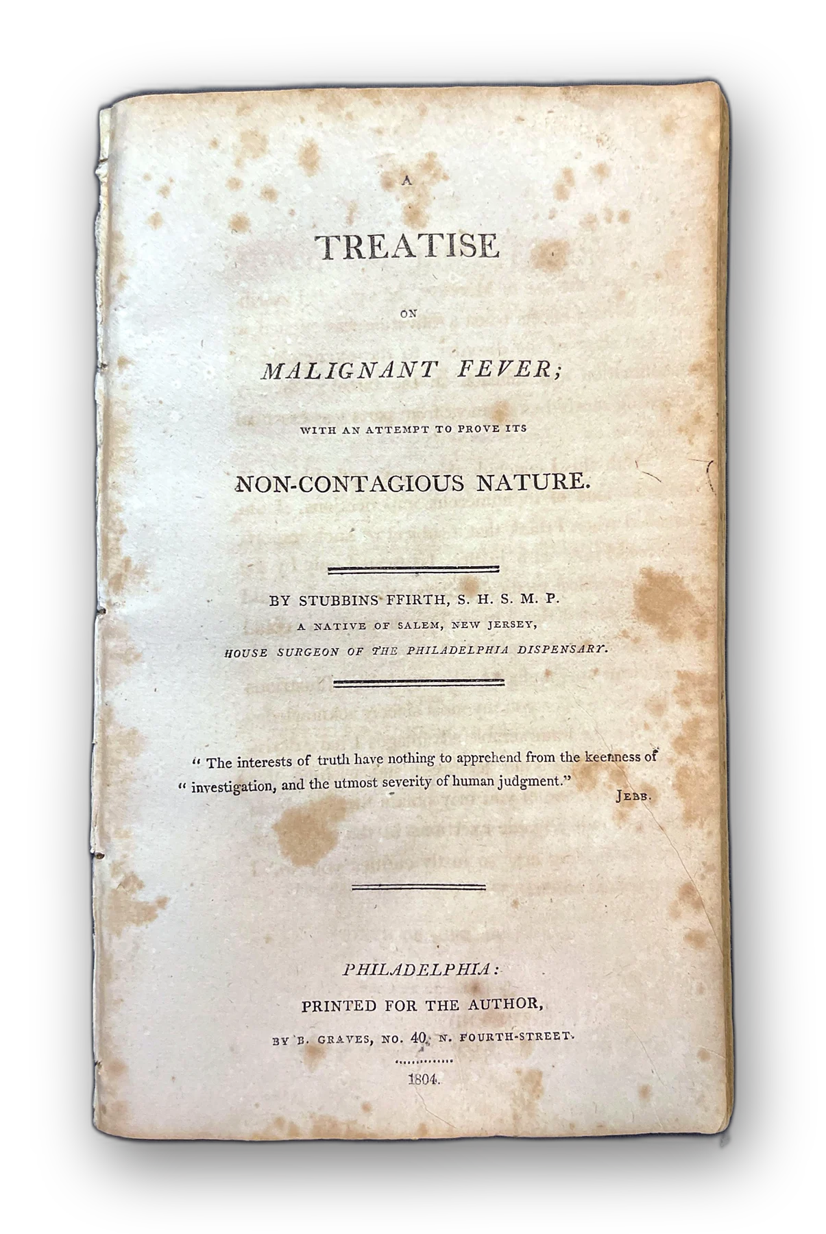 A Treatise on Malignant Fever; with an Attempt to Prove its Non-contagious Non-Malignant Nature.