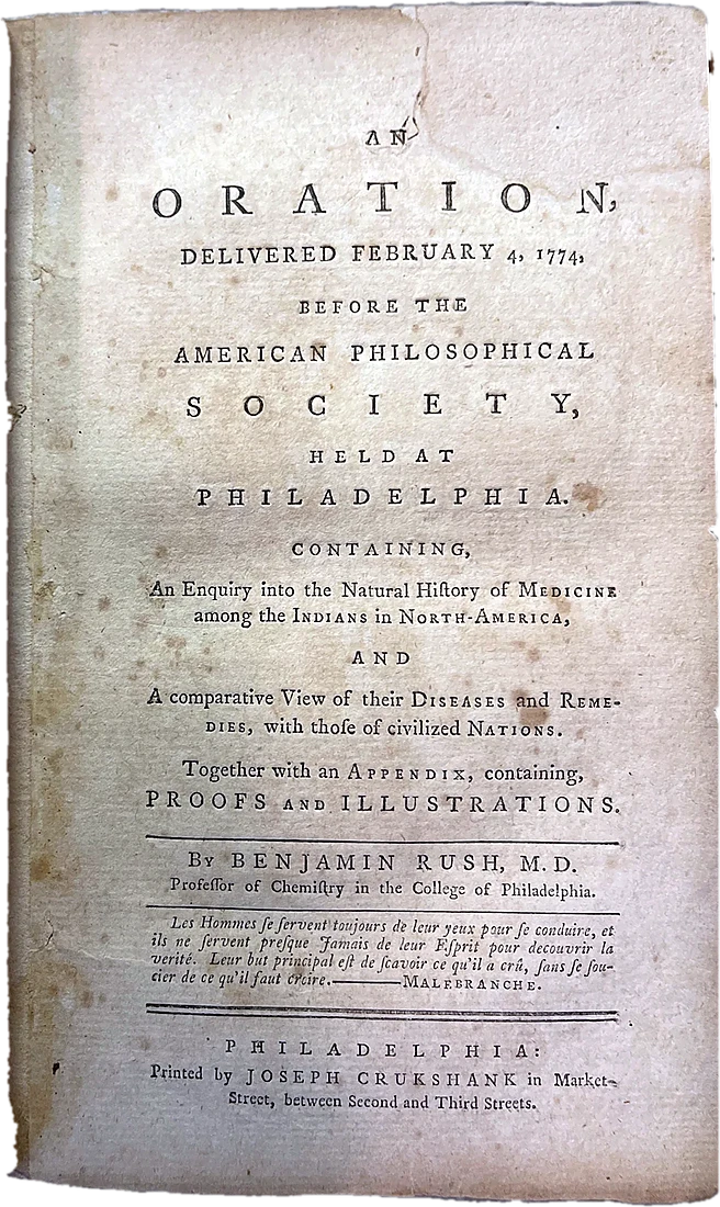 Oration Delivered February 4, 1774, before the American Philosophical Society, Held at Philadelphia. Containing, An Enquiry into the Natural History of Medicine among the Indians in North-America, and A Comparative View of Their Diseases and Remedies, with those of Civilized Nations.